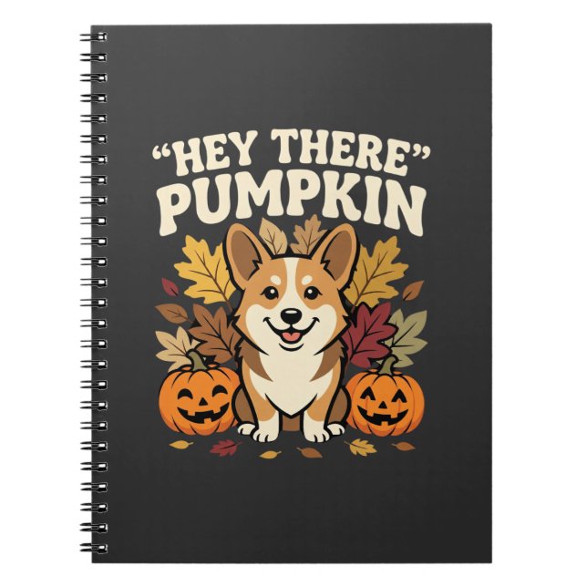Corgi Halloween Hey There Pumpkin Design Notebook (Front)
