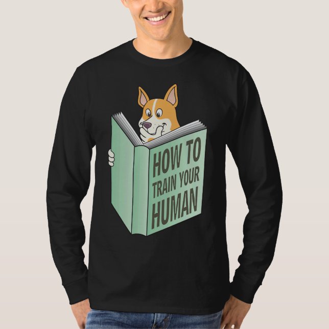 Corgi How To Train Your Human T-Shirt (Front)