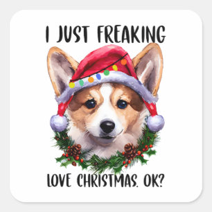 Corgi I Just Freaking Love Christmas Ok Xmas Square Sticker