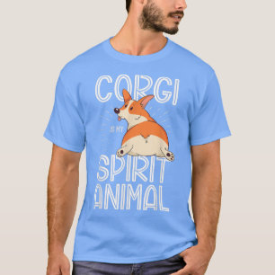 Corgi Is My Spirit Animal Pup Puppy Pet Dog Lovers T-Shirt