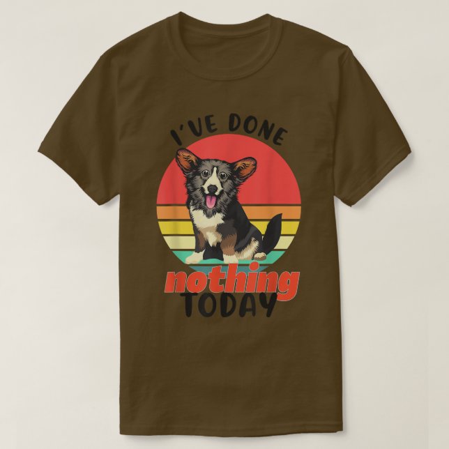 Corgi I've Done Nothing Today Lazy Funny Dog Welsh T-Shirt (Design Front)