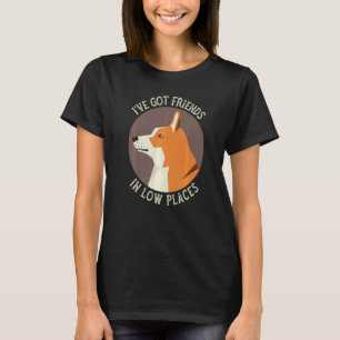 Corgi I've Got Friends In Low Places Pembroke Wels T-Shirt