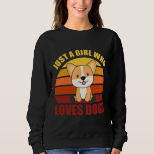 Corgi Just A Girl Who Loves Dogs Dog  811 Sweatshirt