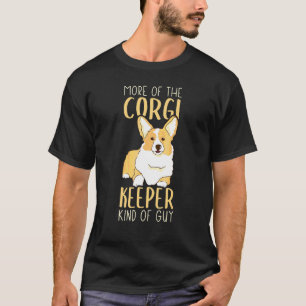 Corgi Keeper Guy  Corgi For Men Corgi T-Shirt