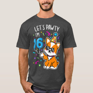 Corgi Lets Pawty Im 16th, 16 Year Old Birthday Tee