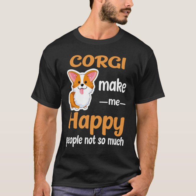 Corgi Make Me Happy (207) T-Shirt (Front)