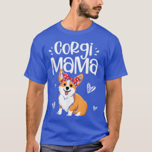 Corgi Mama Cute Dog Mum Mother's Day Dog Lover T-Shirt
