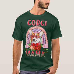 Corgi Mama Cute Rainbow Rainy Dog Lover Flowers Mo T-Shirt