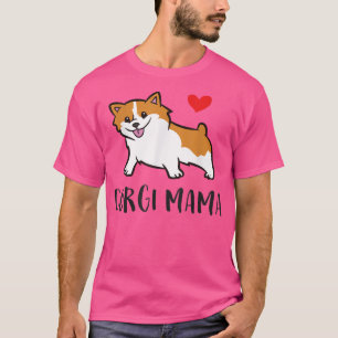 Corgi Mama Cute Welsh Corgi  T-Shirt