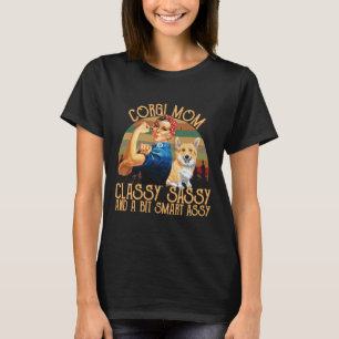 Corgi Mum Classy Sassy And A Bit Smart Assy T-Shirt