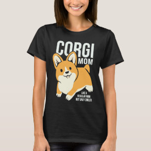 Corgi Mum Cute And Cool Mother's Day T-Shirt
