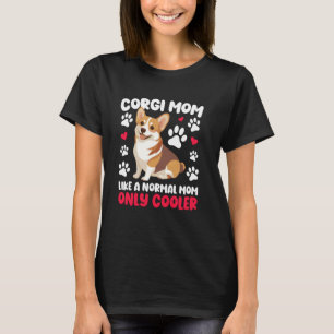 Corgi Mum Of A Corgi Mother Cool Corgi Mama T-Shirt