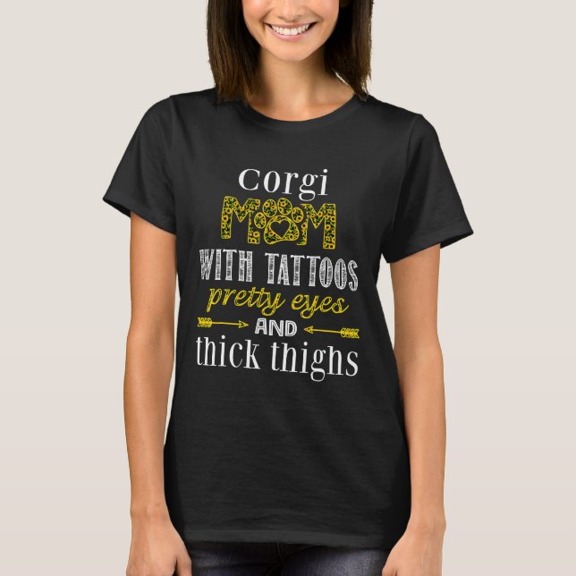 Corgi Mum With Tattoos Pretty Thick Thighs  Tee (Front)