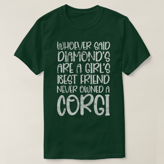 Corgi Owner Whoever Said Diamonds Girls Best Frien T-Shirt (Design Front)