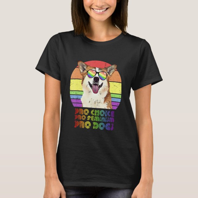 Corgi Pro Choice Pro Feminism Pro Dogs Lgbtq Femin T-Shirt (Front)