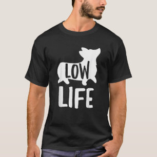 Corgi Shirt Funny Low Life Joke Pun Dog Lover Trai