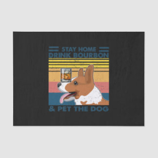 Corgi Stay Home Drink Bourbon And Pet The Dog Tissue Paper