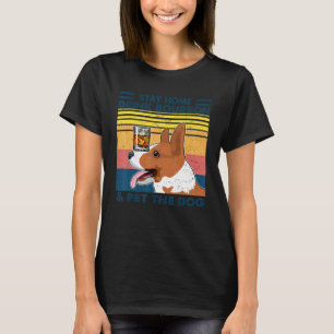 Corgi Stay Home Drink Bourbon And Pet The Dog Vint T-Shirt