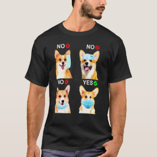 Corgi Wear Face Mask Right Dog For Men Women T-Shirt