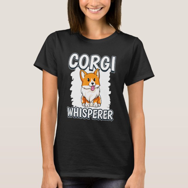 Corgi Whisperer Corgi T-Shirt (Front)