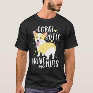Corgi Women Men Welsh Dog Butts Drive Me Nuts T-Shirt