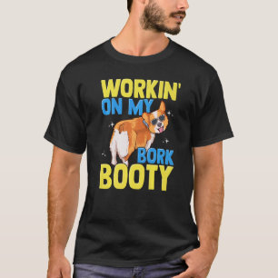 Corgi Workin' On My Bork Booty Cute Corgi Dog Bree T-Shirt