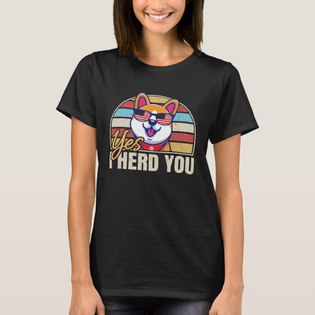 Corgi Yes I Herd You T-Shirt (Front)