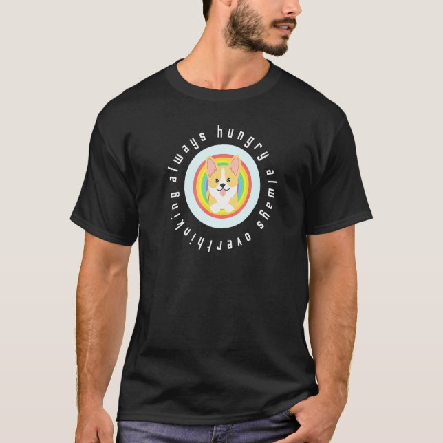 Corgis Always Hungry Always Overthinking T-Shirt (Front)