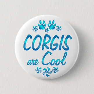 Corgis  are Cool 6 Cm Round Badge