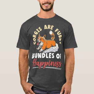 Corgis Are Furry Bundles Of Happiness Welsh Corgi T-Shirt
