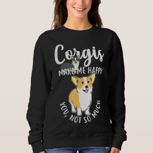 Corgis Make Me Happy Pet Pembroke Welsh Dog 1228 Sweatshirt