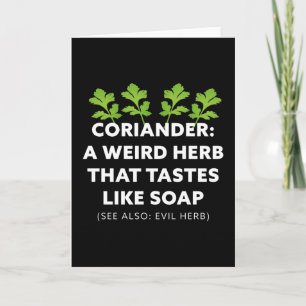 Coriander A Herb that tastes like Soap Card