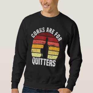 Corks Are For Quitters Wine Pun Quote Drinking Gir Sweatshirt