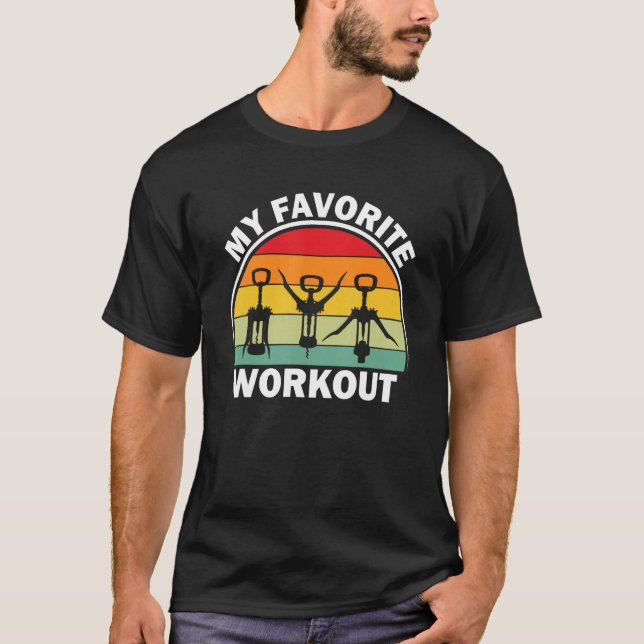 Corkscrew Bottle Opener My Favorite Workout  Drink T-Shirt (Front)