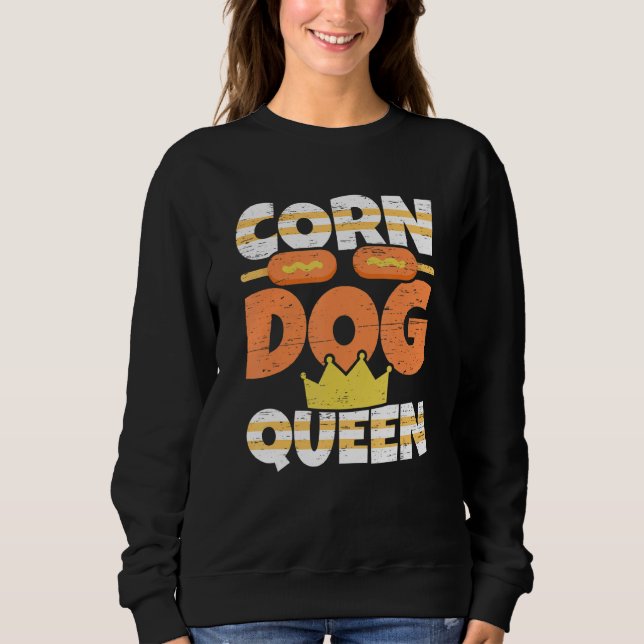 Corn Dog Queen Stick Dogs Corndog Man Stick Sweatshirt (Front)