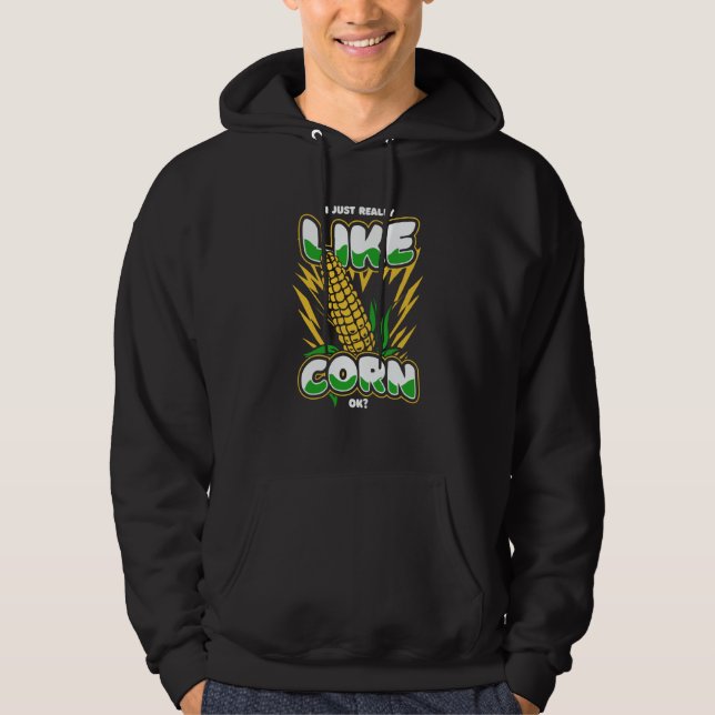 Corn I just really like corn ok Hoodie (Front)