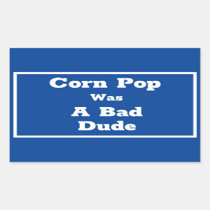 Corn Pop Was A Bad Dude Rectangular Sticker