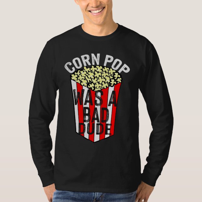 Corn Pop Was A Bad Dude T-Shirt (Front)