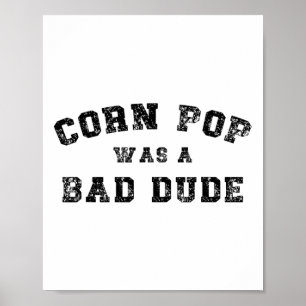 Corn Pop Was A D Dude Athletic Cornpop Meme Poster
