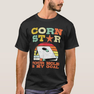 Corn Star Your Hole Is My Goal Vintage Cornhole T-Shirt