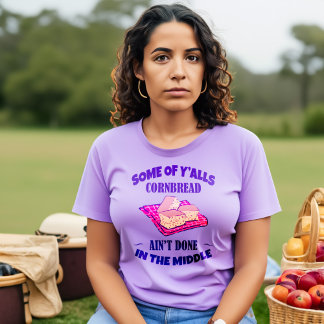Cornbread Ain't Done T-Shirt