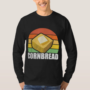 Cornbread Corn Bread Baking Thanksgiving Redneck S T-Shirt