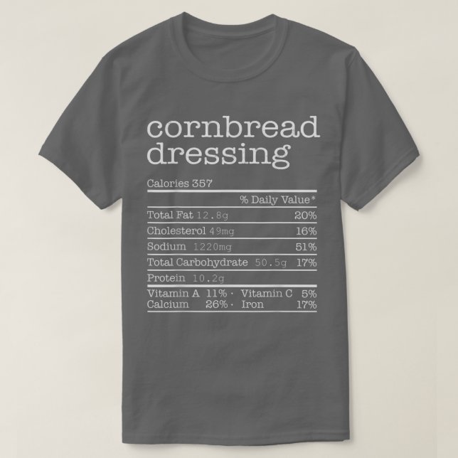 Cornbread Dressing Nutrition Facts Thanksgiving Ch T-Shirt (Design Front)