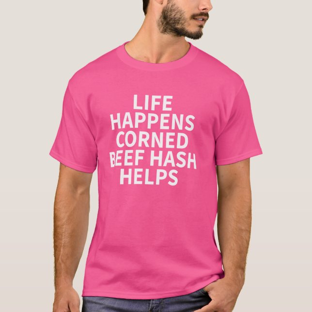 Corned Beef Hash Apparel - Great Funny Hash Lover  T-Shirt (Front)