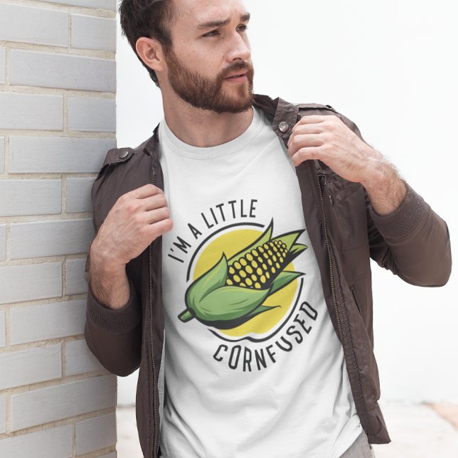 Cornfused T-Shirt (I'm a little cornfused t-shirt)