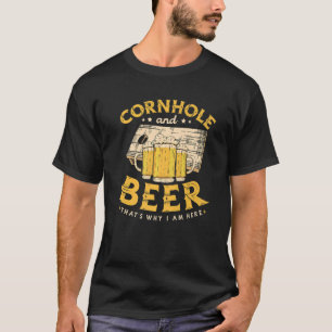 Cornhole And Beer Beer that's why I'm here Cornhol T-Shirt
