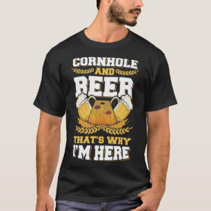 Cornhole And Beer That&x27;s Why I&x27;m Here Bean T-Shirt