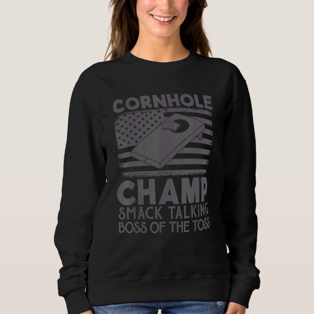 Cornhole Champ Smack Talking Boss Of The Toss  Cor Sweatshirt (Front)