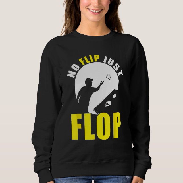 Cornhole Corn Hole No Flip Just Flop Sweatshirt (Front)