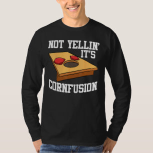 Cornhole Corn Hole Not Yellin  It s Cornfusion T-Shirt
